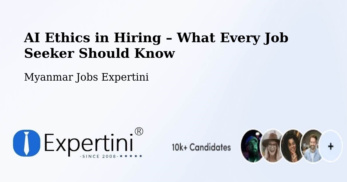 AI Ethics in Recruitment & Hiring – Lashio - Lashio, Myanmar Jobs Expertini