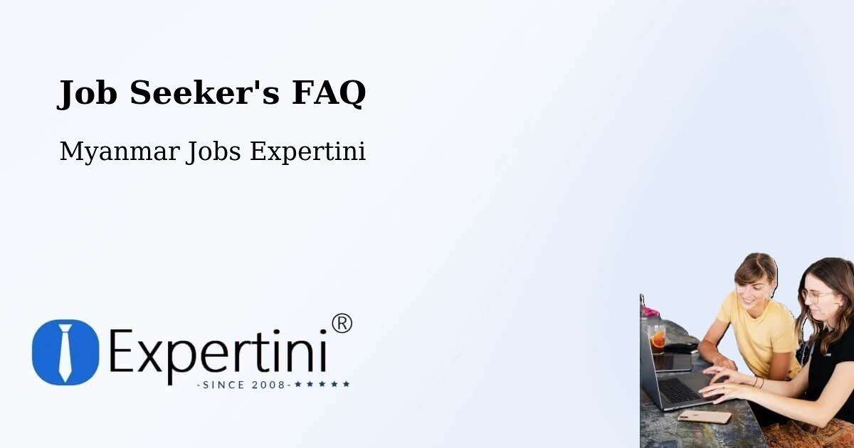 Job Seeker FAQ – Lashio - Myanmar Jobs Expertini