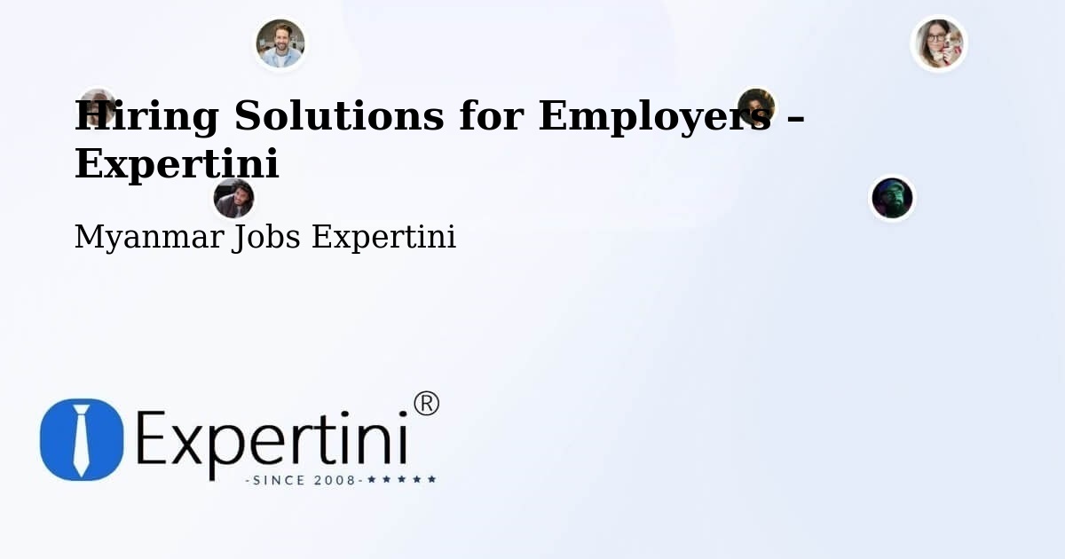 Hiring Solutions for Employers in Lashio - Lashio, Myanmar Jobs Expertini