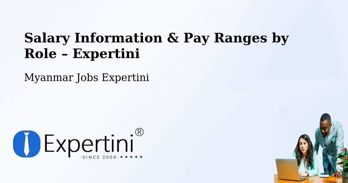 Salary Information & Pay Ranges – Lashio - Lashio, Myanmar Jobs Expertini