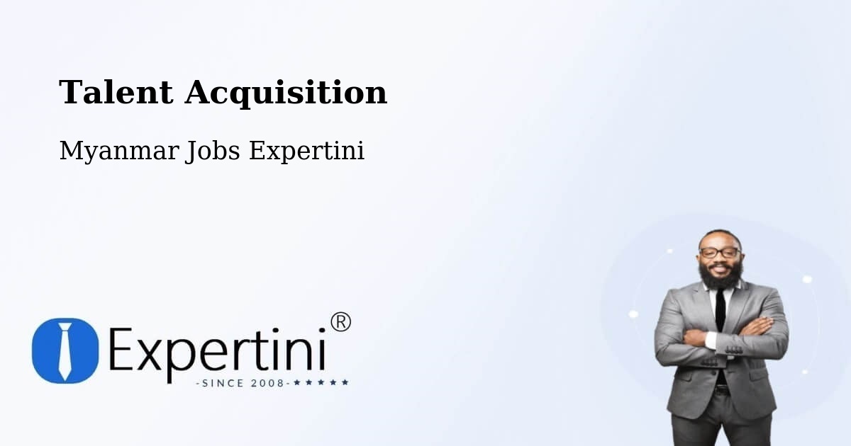 Post Jobs & Find Candidates in Lashio – Talent Acquisition Solutions - Myanmar Jobs Expertini
